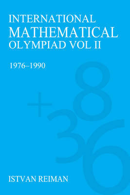 International Mathematical Olympiad Volume 2 by Istvan Reiman