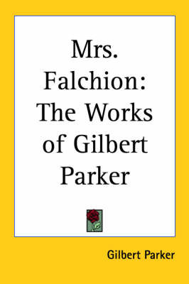 Mrs. Falchion: The Works of Gilbert Parker by Gilbert Parker image