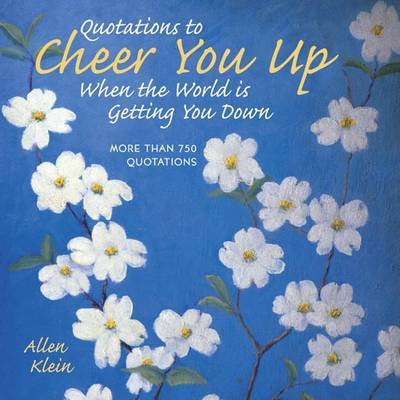 Quotations to Cheer You up When the World is Getting You down by Allen Klein image