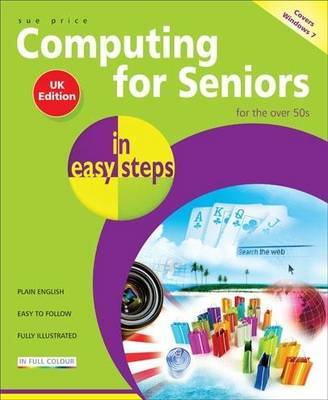 Computing for Seniors in Easy Steps: Windows 7 by Sue Price image
