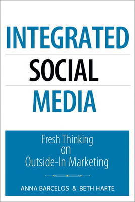 Integrated Social Media: Fresh Thinking on Outside-In Marketing on Paperback by Beth Harte