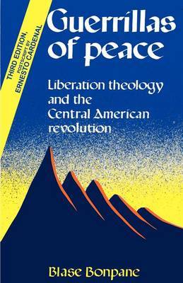 Guerrillas of Peace: Liberation Theology and the Central American Revolution by Blase Bonpane image
