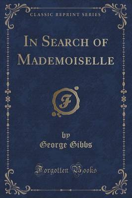In Search of Mademoiselle (Classic Reprint) by George Gibbs image