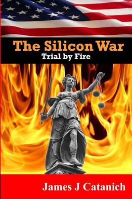 Trial by Fire: Book Two of the Silicon War Trilogy by James J Catanich image