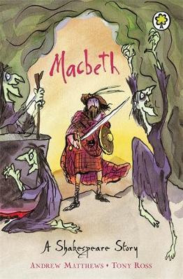 A Shakespeare Story: Macbeth by Andrew Matthews