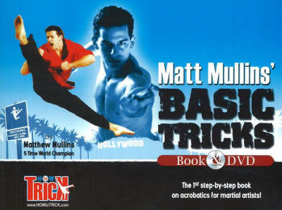 Matt Mullins' Basic Tricks: The 1st Step-by-Step Book on Acrobatics for Martial Artists by Matthew Mullins image