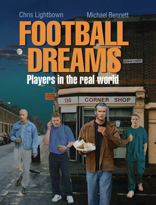 Football Dreams: Players in the Real World by Chris Lightbown image