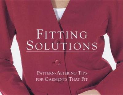 Fitting Solutions: Pattern Altering Tips for Garments That Fit on Paperback by Threads