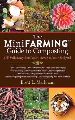 The Mini Farming Guide to Composting by Brett L Markham image