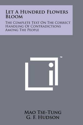 Let a Hundred Flowers Bloom: The Complete Text on the Correct Handling of Contradictions Among the People by Mao Tse-Tung image