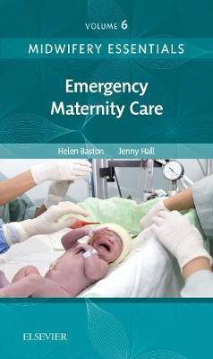 Midwifery Essentials: Emergency Maternity Care by Helen Baston image