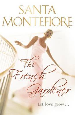 The French Gardener on Hardback by Santa Montefiore