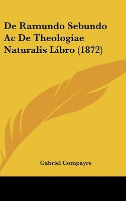 de Ramundo Sebundo AC de Theologiae Naturalis Libro (1872) by Gabriel Compayre image