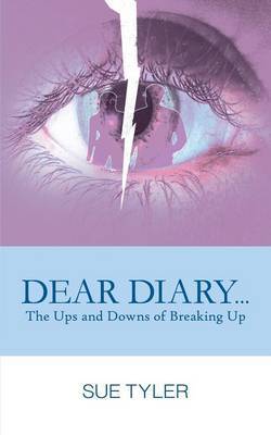 Dear Diary... the Ups and Downs of Breaking Up by Sue Tyler image