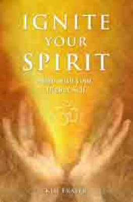 Ignite Your Spirit by Kim Fraser image