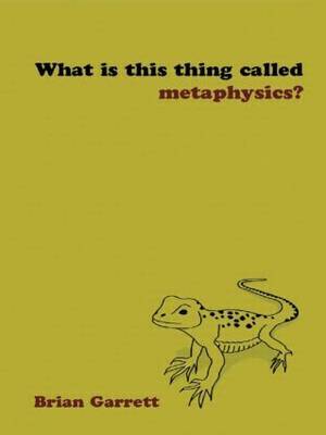 What is This Thing Called Metaphysics? by Brian Garrett image
