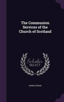The Communion Services of the Church of Scotland by Daniel Dewar image