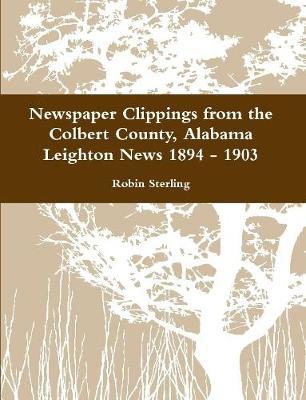 Newspaper Clippings from the Colbert County, Alabama Leighton News 1894 - 1903 by Robin Sterling image