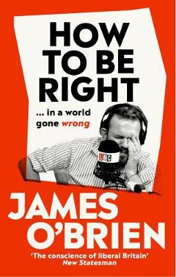 How To Be Right by James O'Brien image