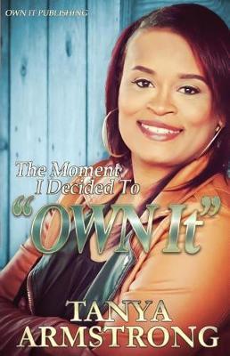 The Moment I Decided to Own It by Tanya Armstrong image
