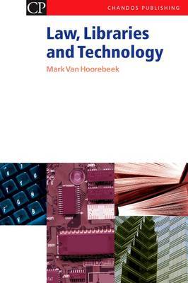 Law, Libraries and Technology on Hardback by Mark Van Hoorebeek