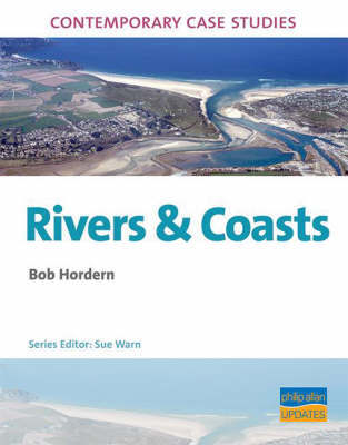 AS/A2 Geography Contemporary Case Studies: Rivers & Coasts by Bob Horden image