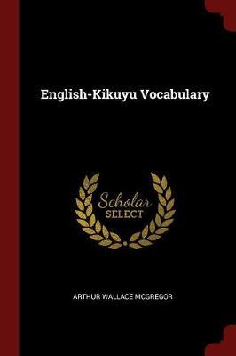 English-Kikuyu Vocabulary by Arthur Wallace McGregor image