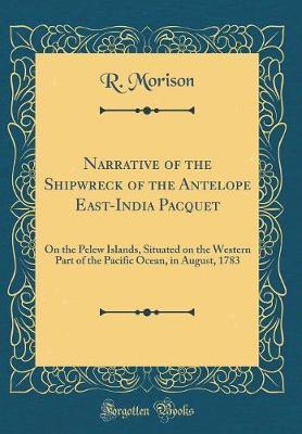 Narrative of the Shipwreck of the Antelope East-India Pacquet by R Morison image