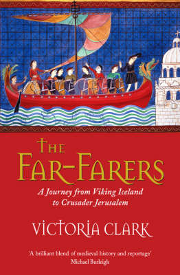 The Far-Farers: A Journey from Viking Iceland to Crusader Jerusalem by Victoria Clark image