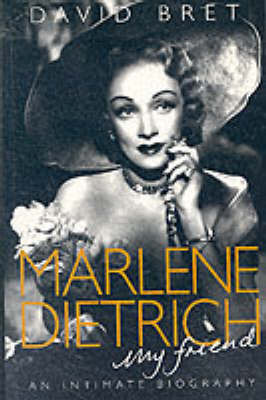 Marlene Dietrich, My Friend: An Intimate Biography of the Real Dietrich by David Bret image