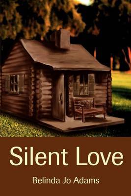 Silent Love on Paperback by Belinda Jo Adams