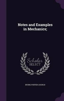 Notes and Examples in Mechanics; by Irving Porter Church image