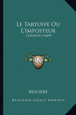 Le Tartuffe Ou L'Imposteur: Comedie (1669) on Hardback by Moliere