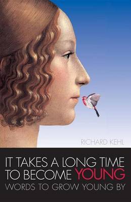 It Takes a Long Time to Become Young by Richard Kehl image