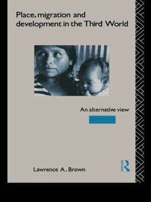 Place, Migration and Development in the Third World by Lawrence A Brown image