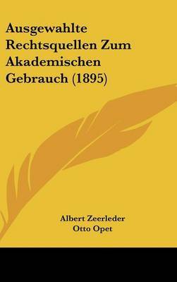 Ausgewahlte Rechtsquellen Zum Akademischen Gebrauch (1895) image