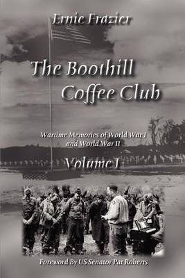 The Boothill Coffee Club Volume I: Wartime Memories of World War I and World War II by Ernie Frazier image