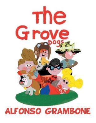 The Grove Dogs by Alfonso Grambone