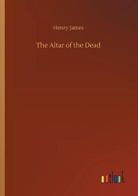 The Altar of the Dead by Henry James image