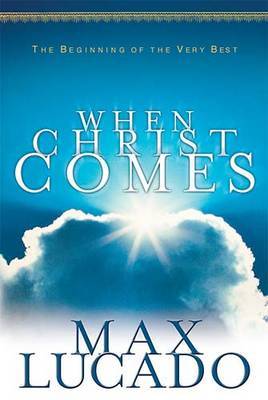 When Christ Comes by Max Lucado image