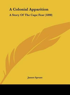 A Colonial Apparition: A Story of the Cape Fear (1898) by James Sprunt image