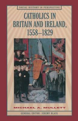 Catholics in Britain and Ireland, 1558-1829 by Michael Mullett image