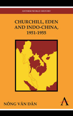 Churchill, Eden and Indo-China, 1951-1955 by Nong Van Dan image