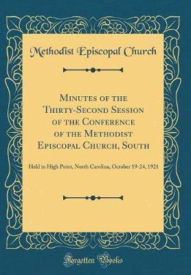 Minutes of the Thirty-Second Session of the Conference of the Methodist Episcopal Church, South by Methodist Episcopal Church image