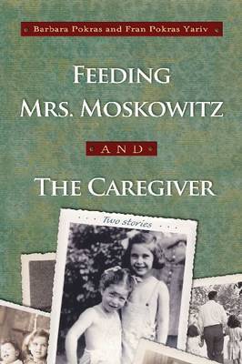 Feeding Mrs. Moskowitz and The Caregiver by Barbara Pokras image