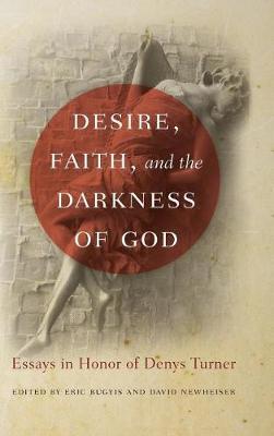 Desire, Faith, and the Darkness of God on Hardback