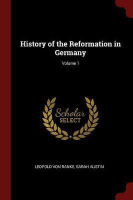 History of the Reformation in Germany; Volume 1 by Leopold Von Ranke