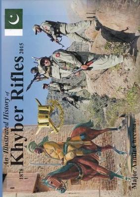 An Illustrated History of Khyber Rifles 1878-2015 by Aamir Mushtaq Cheema image
