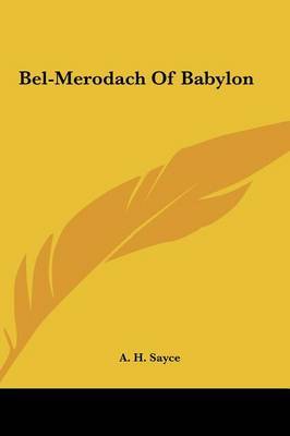 Bel-Merodach of Babylon on Hardback by A.H. Sayce