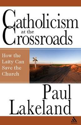 Catholicism at the Crossroads by Paul Lakeland image